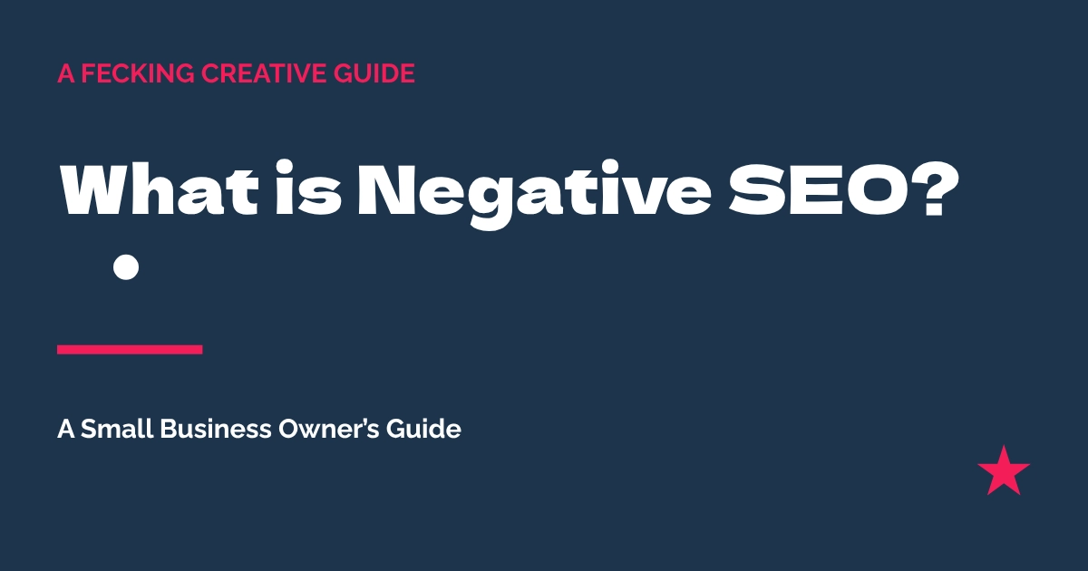 What is Negative SEO A Small Business Owner’s Guide